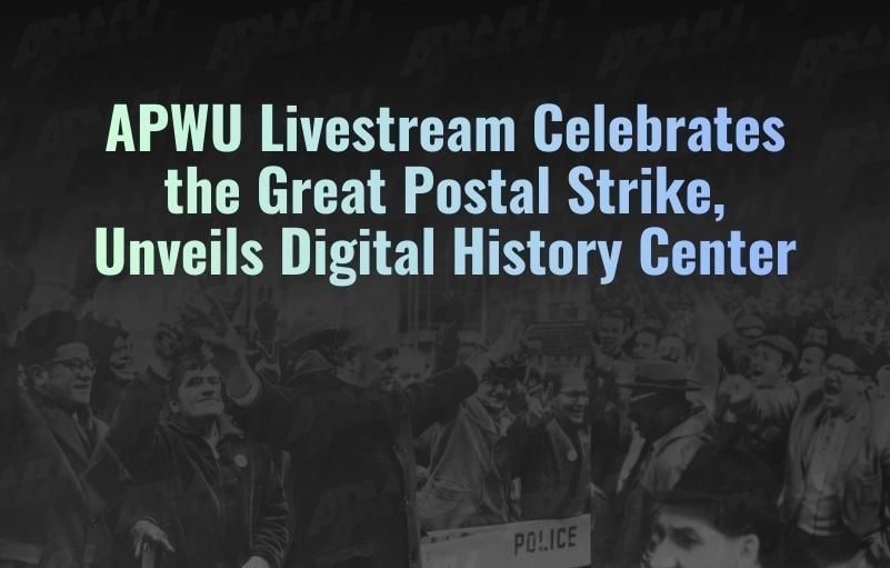 Image for article: APWU Livestream Celebrates the Great Postal Strike, Unveils Digital History Center