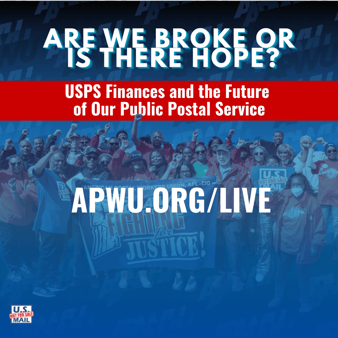 Image for article: Is the USPS Broke or Is There Hope? Join the APWU Livestream on USPS Finances and the Future of Our Public Postal Service