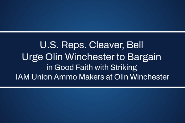 Image for article: U.S. Reps. Cleaver, Bell Urge Olin Winchester to Bargain in Good Faith with Striking IAM Union Ammo Makers at Olin Winchester