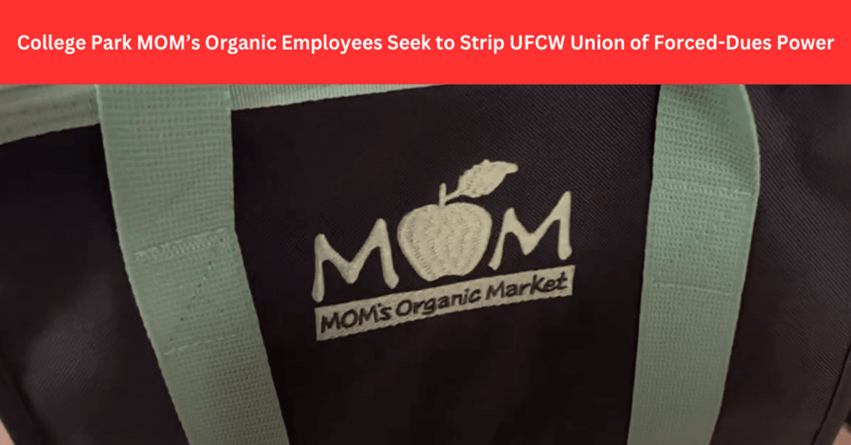 Image for article: College Park MOM’s Organic Employees Will Soon Vote on Whether to Block UFCW Union Officials From Collecting Forced Dues