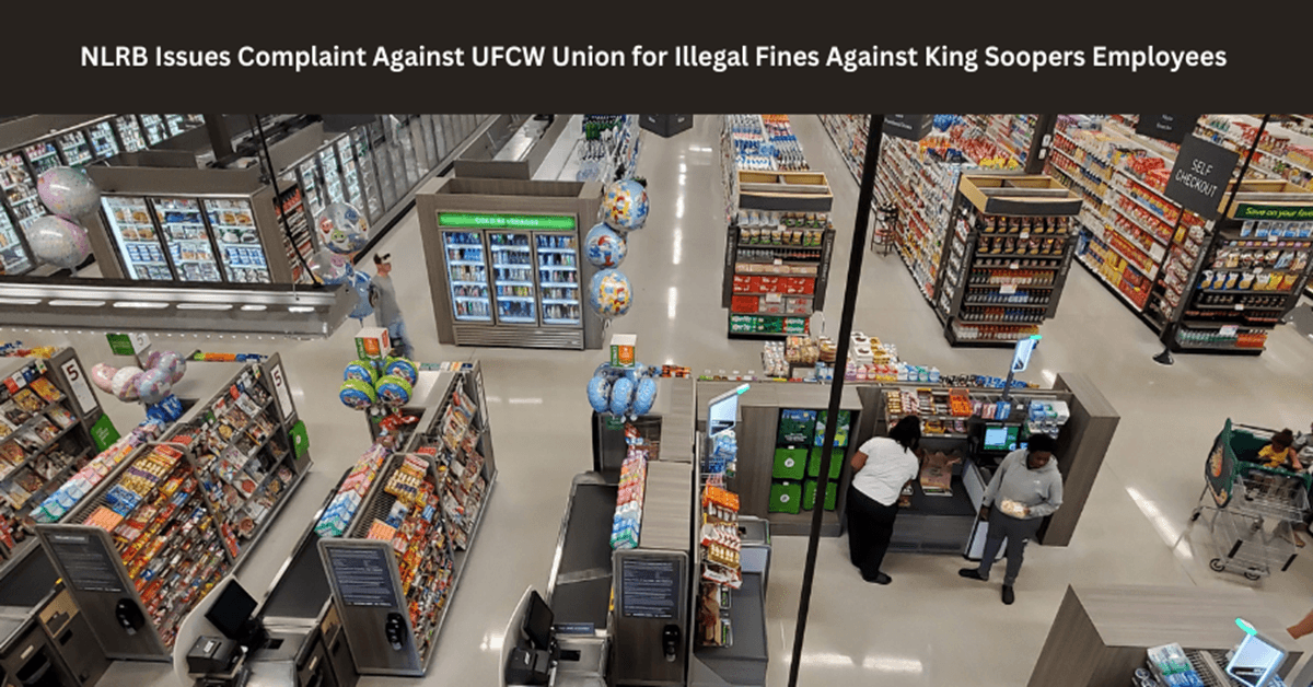 Image for article: Labor Board to Prosecute UFCW Local 7 for Illegally Imposing Fines on King Soopers Workers Who Refused to Strike