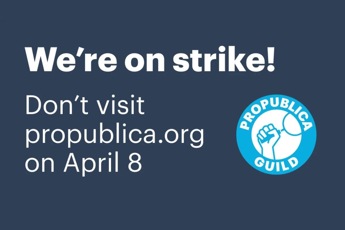 Image for article: ON STRIKE: Unionized staff at ProPublica walk off the job | The NewsGuild - TNG-CWA